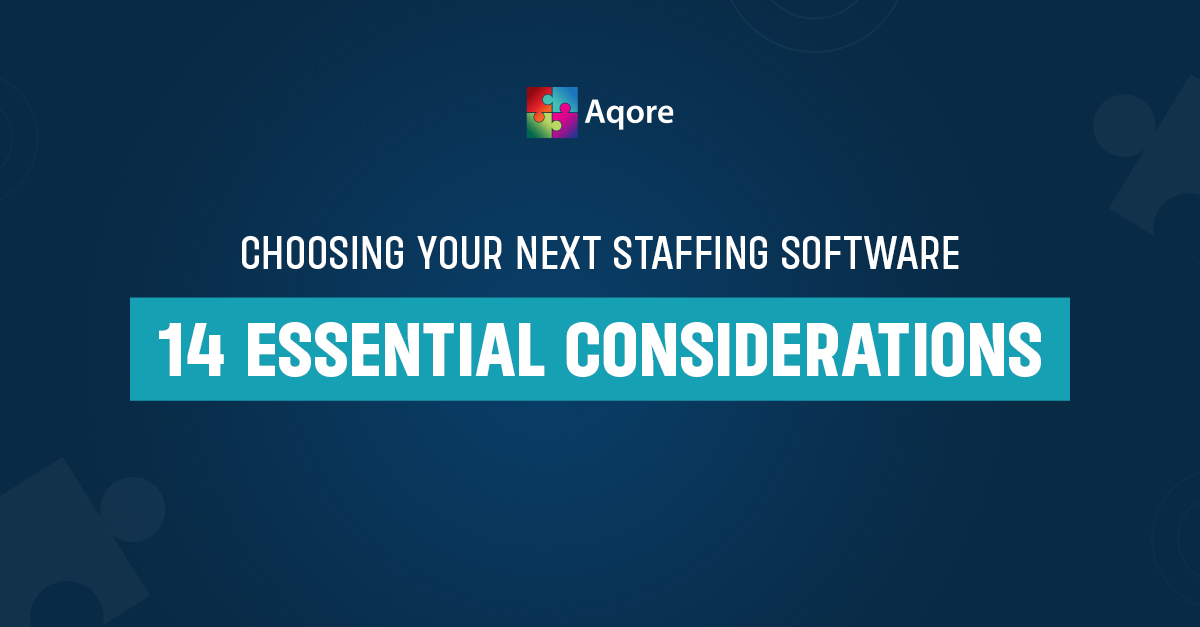 Choosing Your Next Staffing Software: 14 Essential Considerations